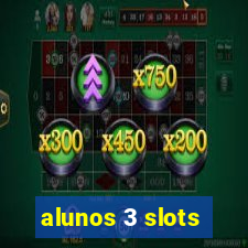 alunos 3 slots